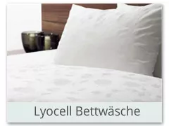 Bettwäsche aus Lyocell Tencel Bettwäsche aus Lyocell Tencel